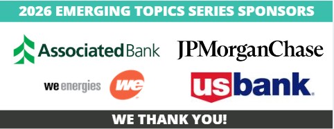 Sponsors for 2026 Emerging Topics series: Associated Bank, JPMorgan Chase, We Energies, and US Bank.